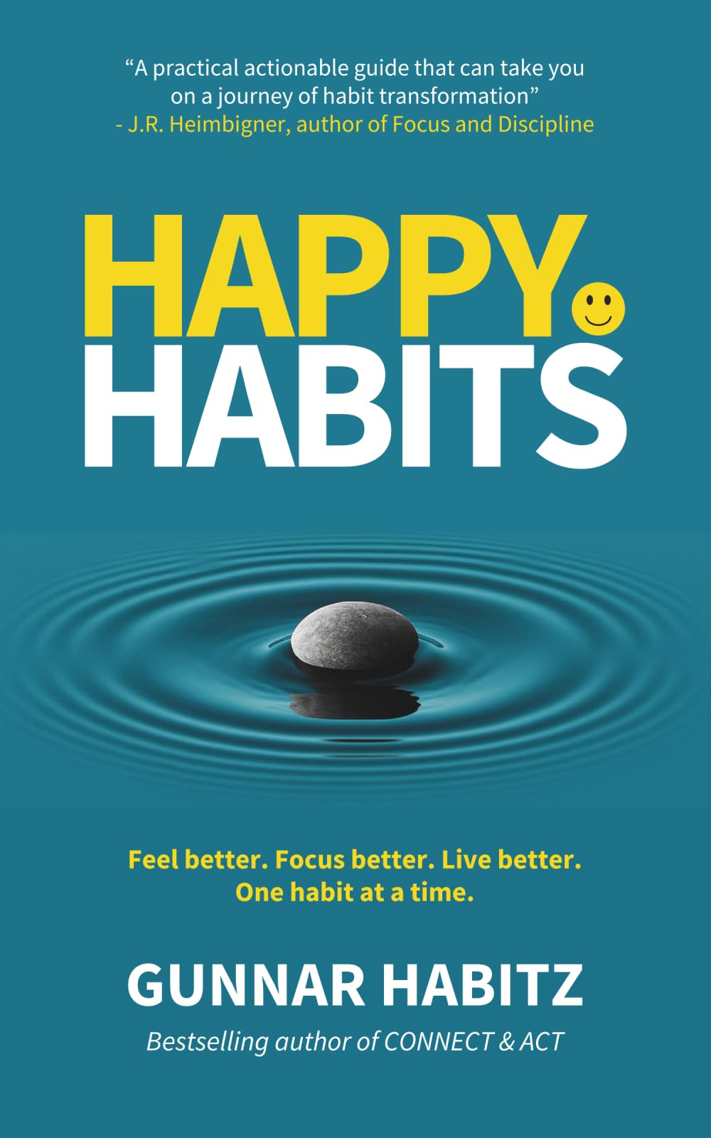 Happy Habits: Feel better. Focus better. Live better. One habit at a time. book