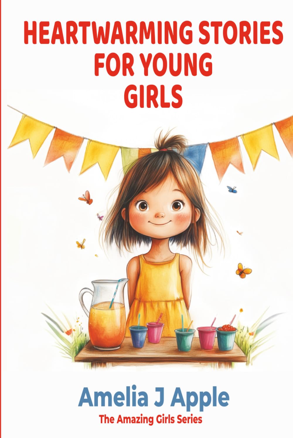 Heartwarming Stories to Encourage Young Girls: Stories for Girls Ages 7-11 to Build Confidence, Courage, and Kindness book