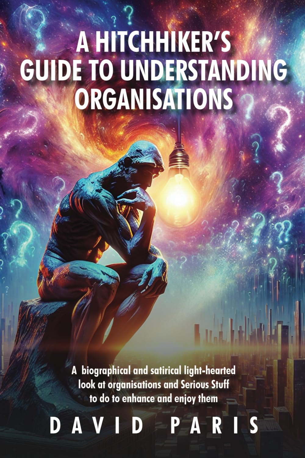 A Hitchhiker's Guide to Understanding Organisations: And stuff to do to enhance and enjoy them! book