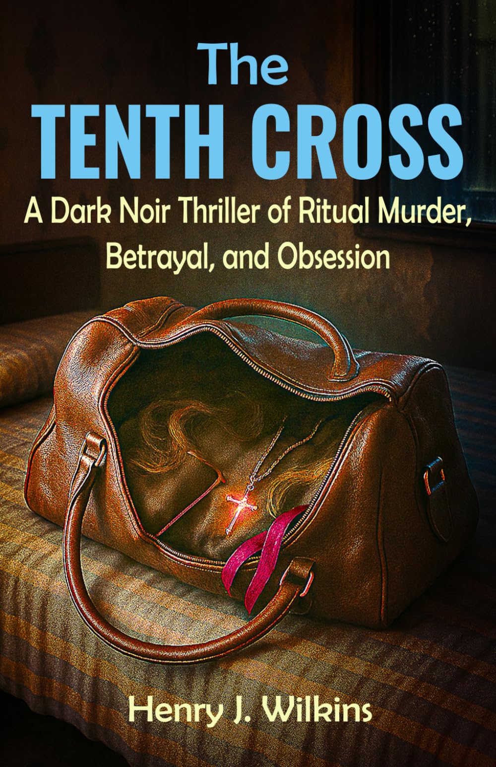 The Tenth Cross: A Psychological Noir of Obsession, Identity, and Ritual Murder book