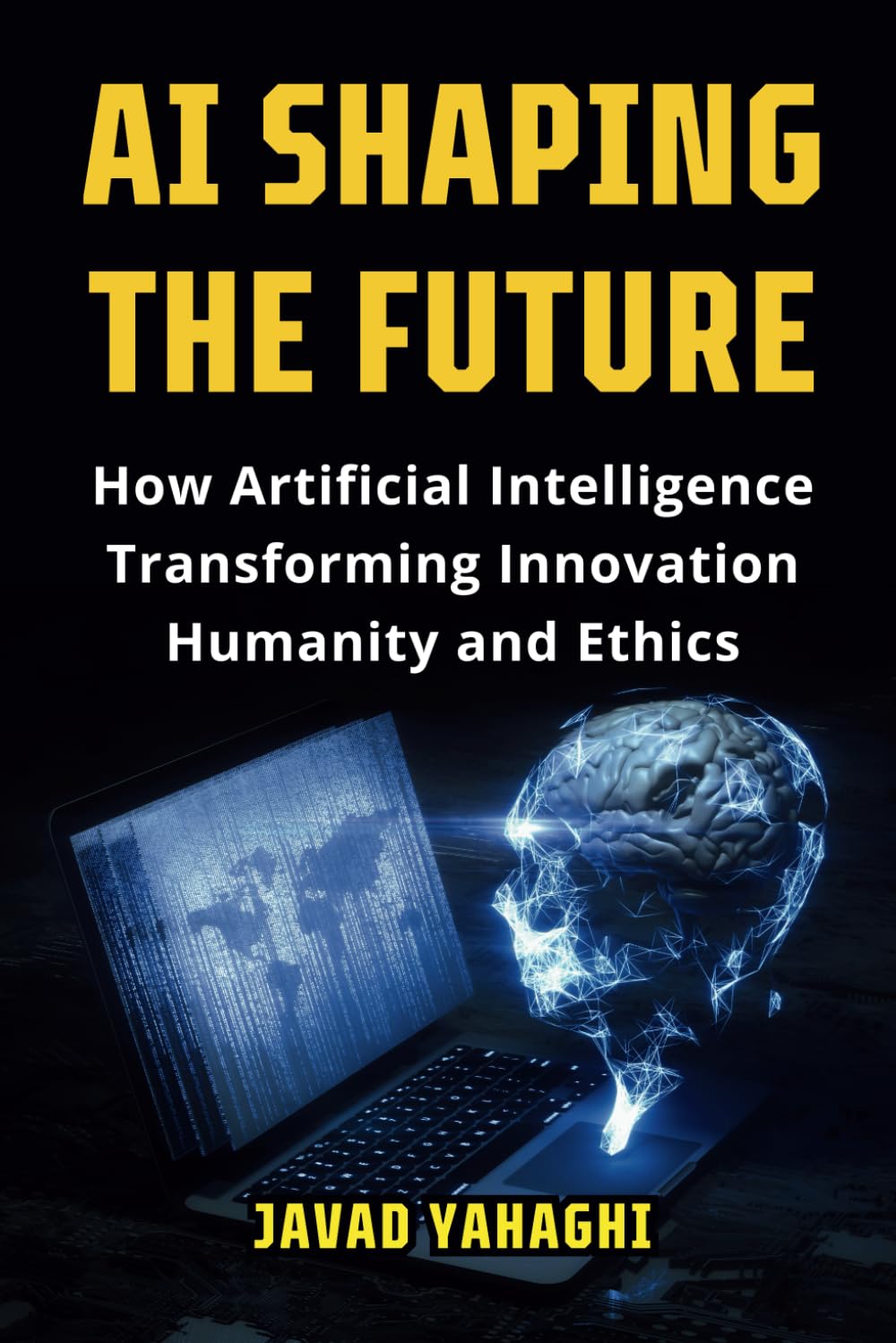 AI Shaping the Future: How Artificial Intelligence Is Transforming Innovation, Humanity and Ethics book