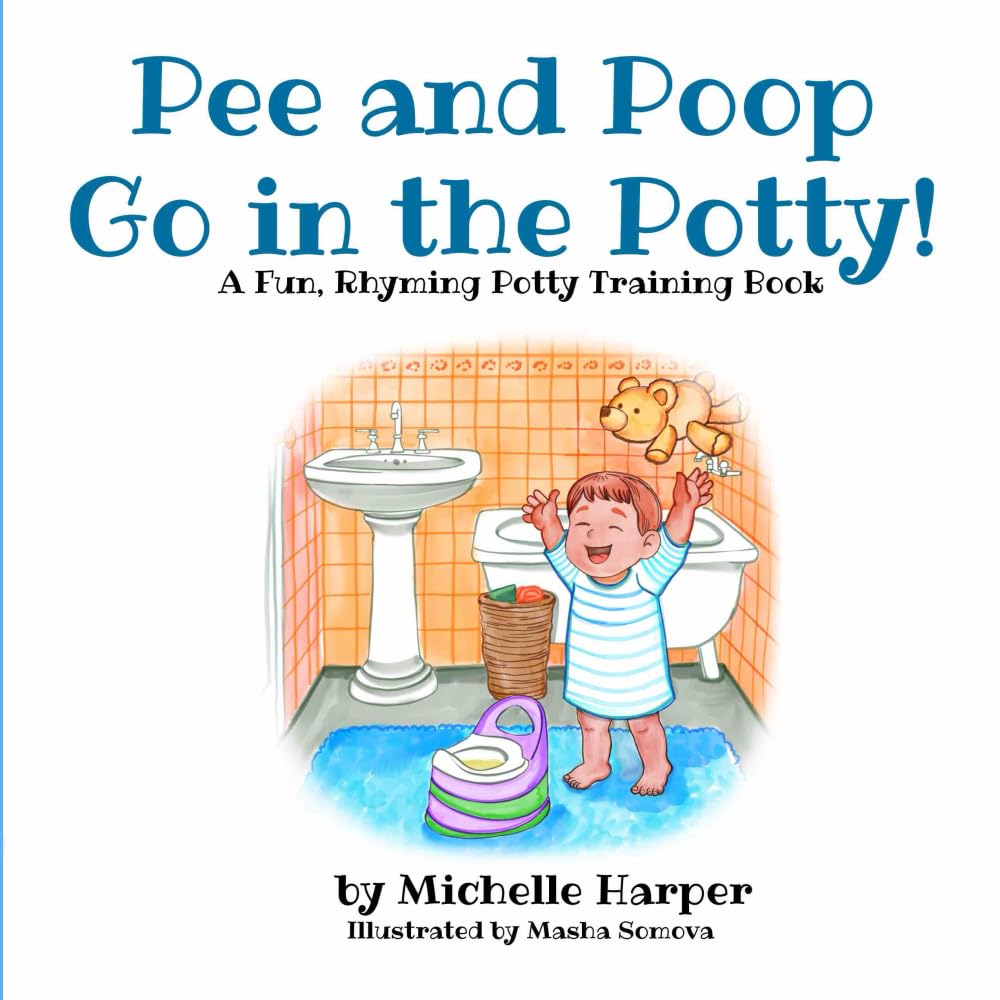 Pee and Poop Go in the Potty!: A Fun, Rhyming Book for Toddlers to Learn Potty Training book