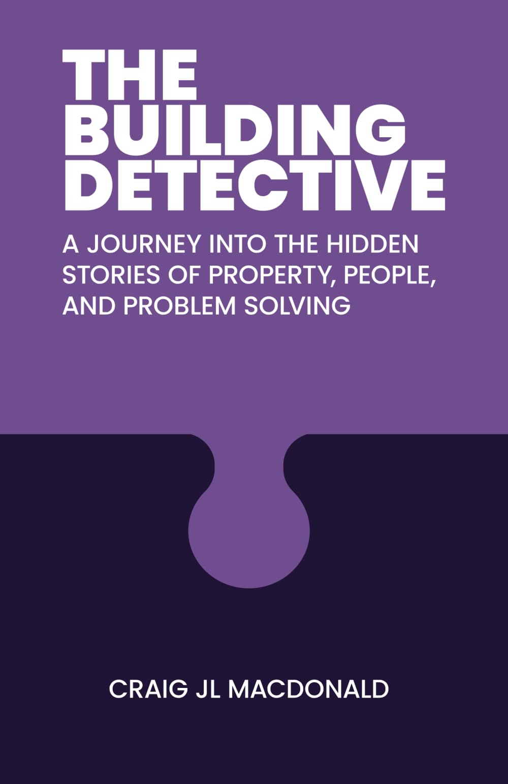 The Building Detective: A Journey Into the Hidden Stories of Property, People, and Problem Solving book