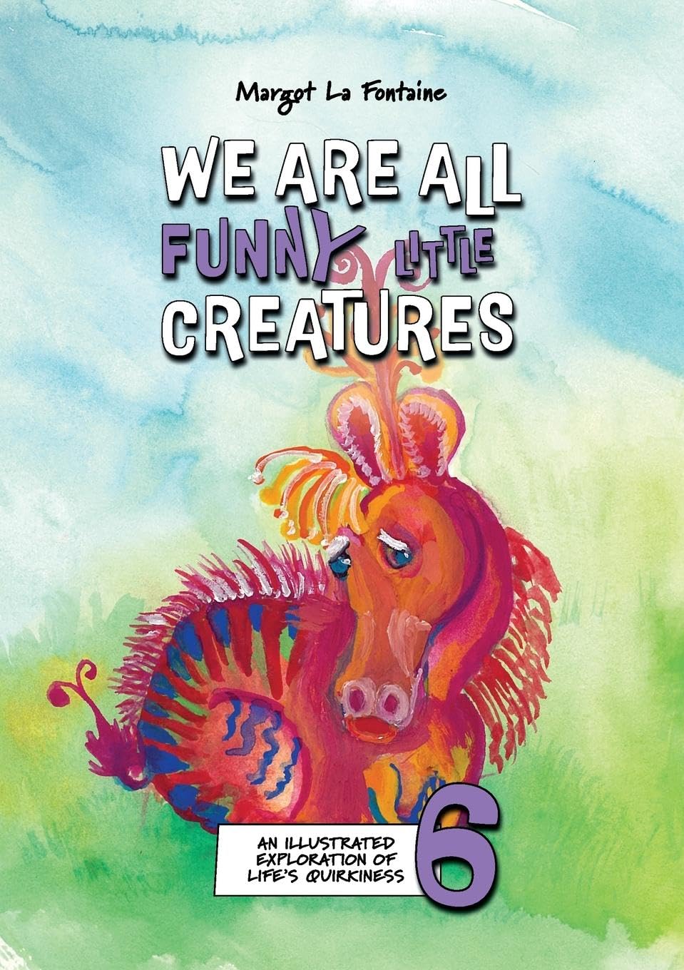 We Are All Funny Little Creatures 6 Humour & Satire