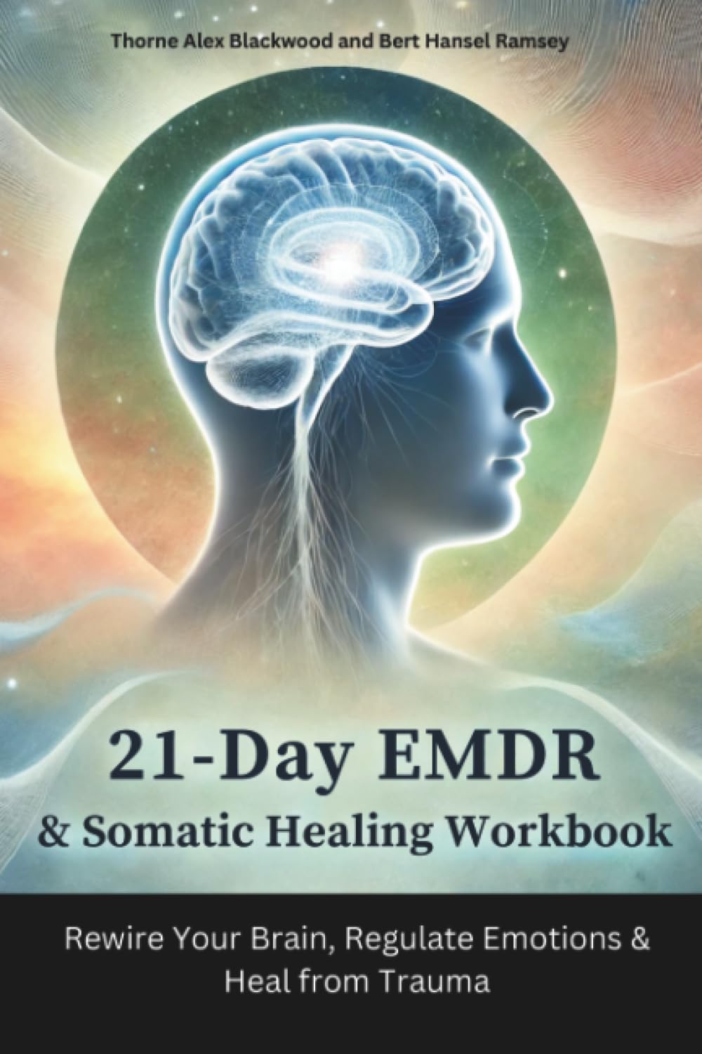 21-Day EMDR & Somatic Healing Workbook: Rewire Your Brain, Regulate Emotions & Heal from Trauma book