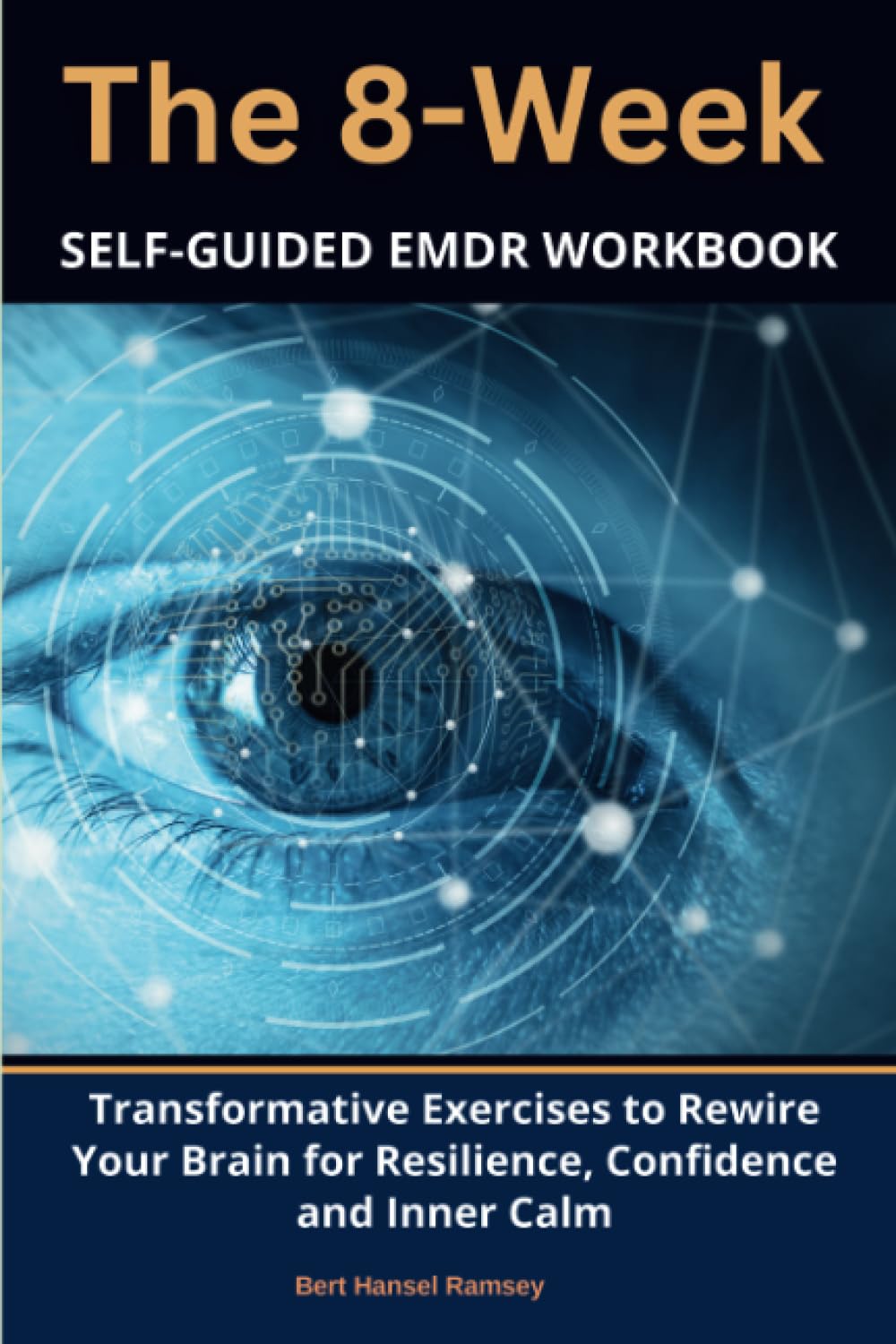 The 8-Week Self-Guided EMDR Workbook: Transformative Exercises to Rewire Your Brain for Resilience, Confidence and Inner Calm book