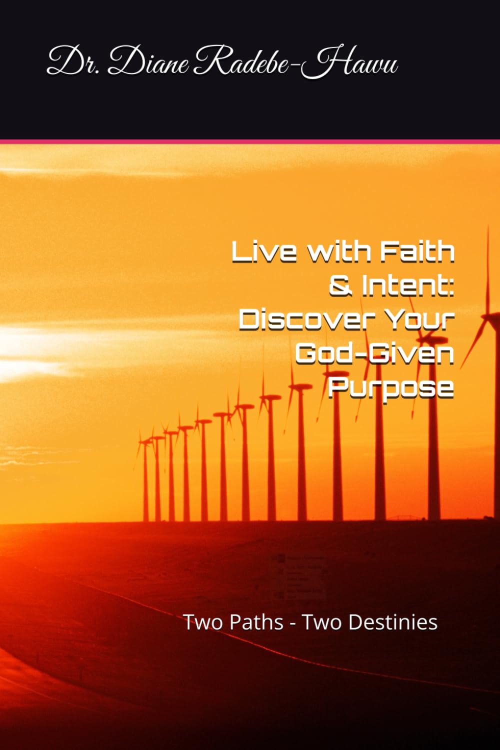 Live with Faith & Intent: Discover Your God-Given Purpose: Two Paths - Two Destinies book