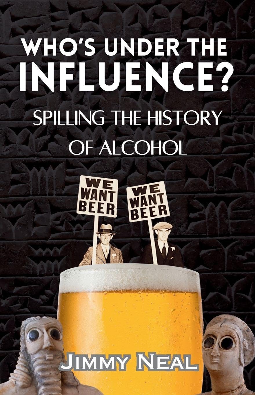 Who's Under The Influence? Spilling the History of Alcohol Politics & History