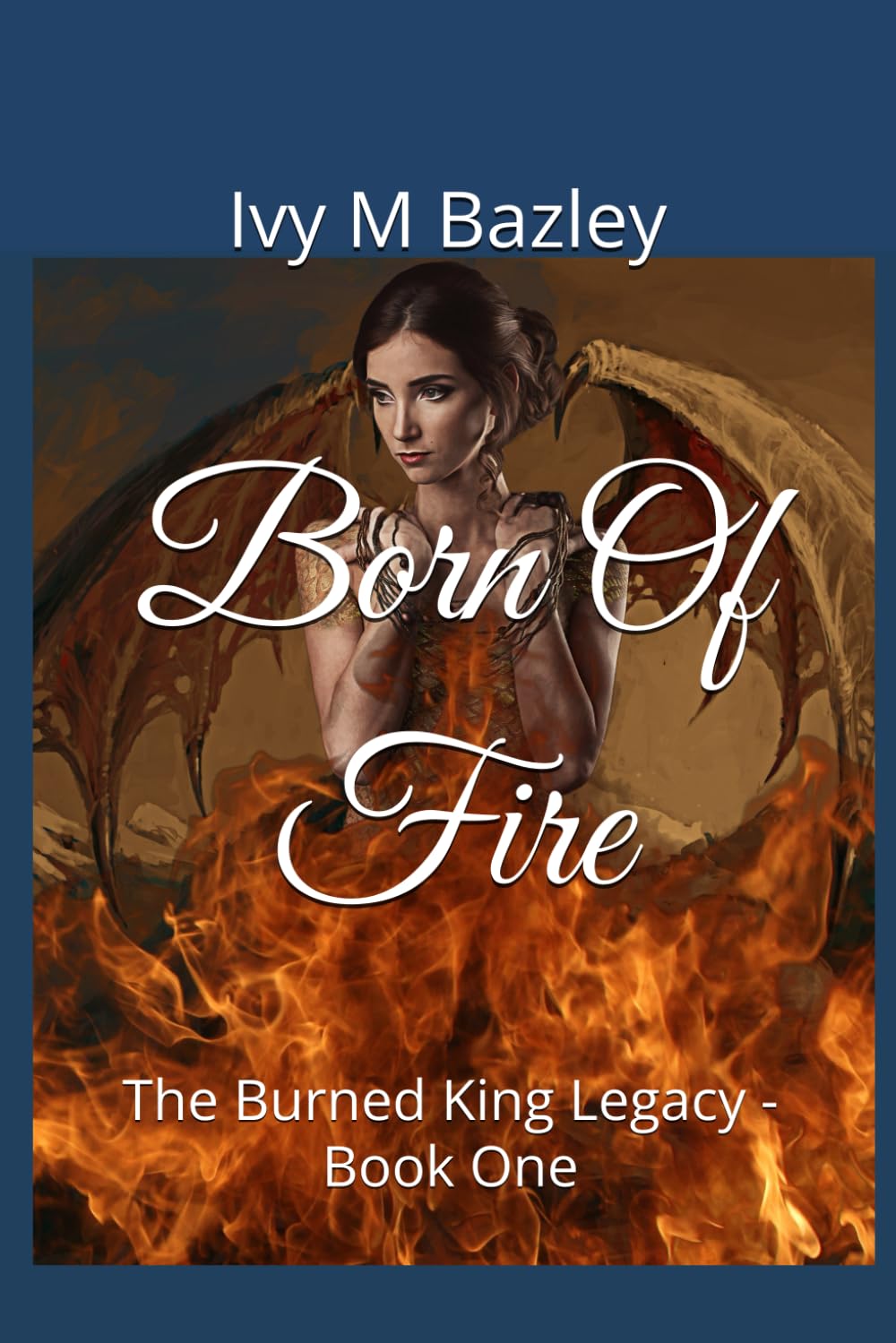 Born Of Fire: The Burned King Legacy - Book One book