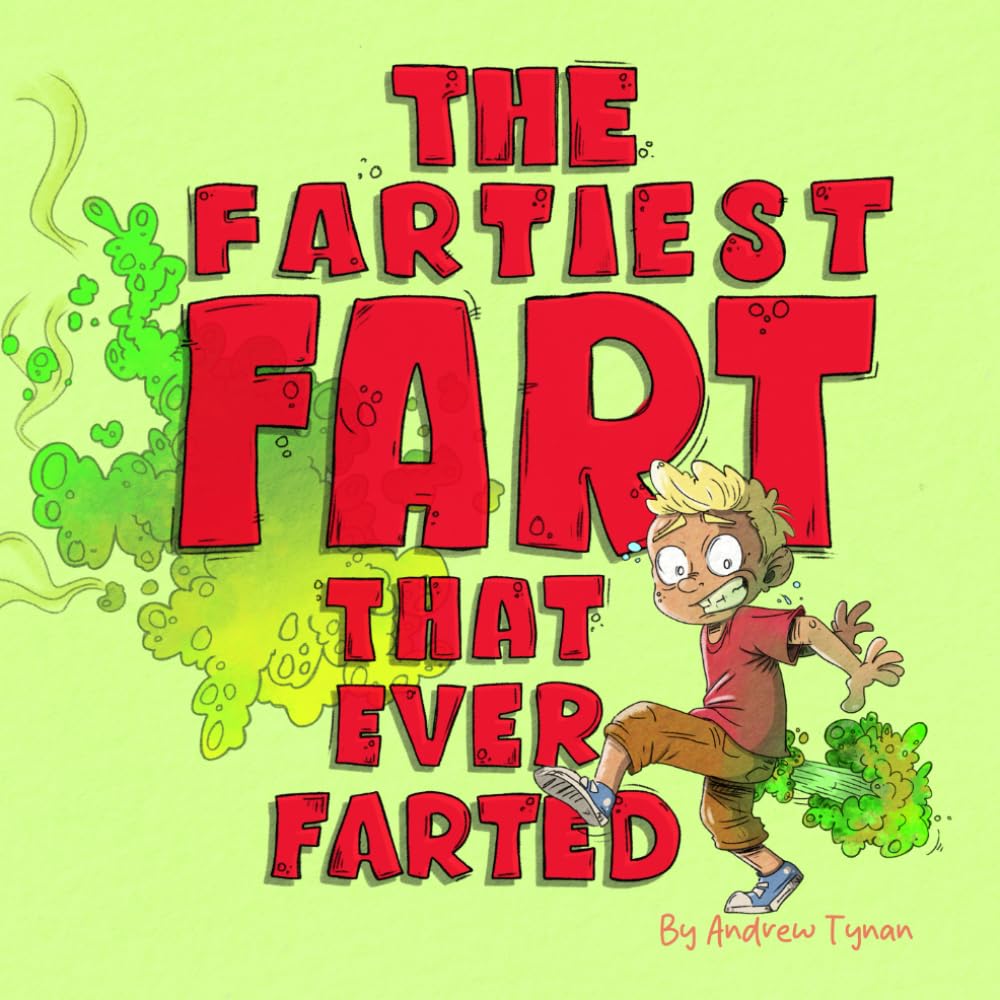 The Fartiest Fart that ever Farted: its a silly story about Andy and his farts book