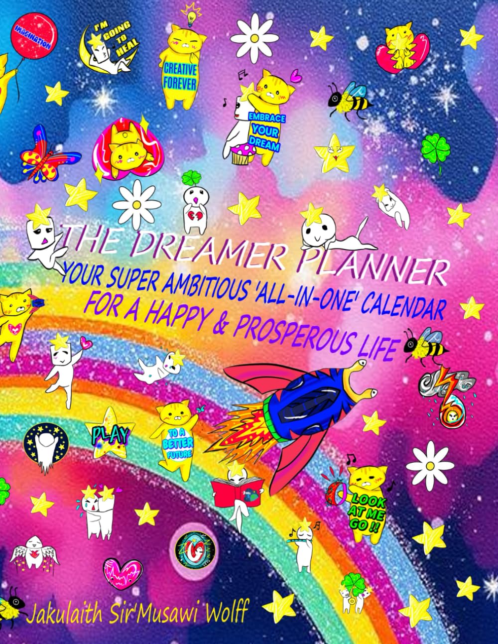 THE DREAMER PLANNER: YOUR SUPER AMBITIOUS 'ALL-IN-ONE' CALENDAR JOURNAL FOR A HAPPY AND PROSPEROUS LIFE book