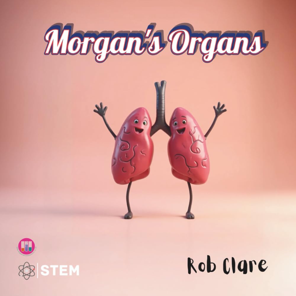 Morgan's Organs: A Funny and Fact-Filled Journey Through the Human Body book