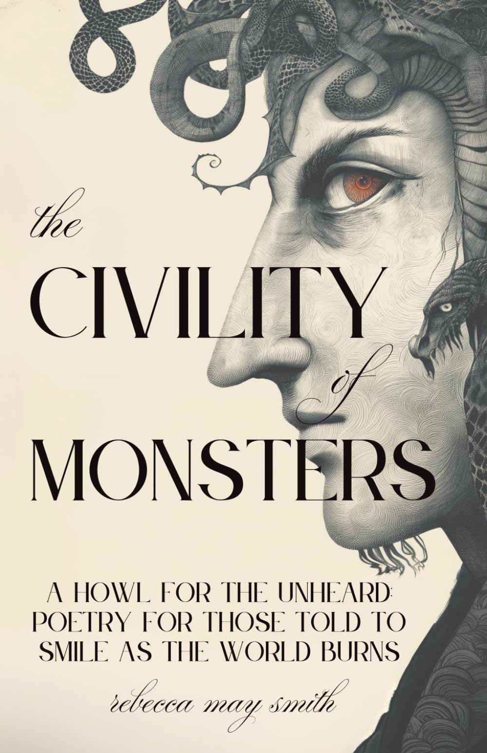 The Civility of Monsters: A Howl for the Unheard: Poetry for Those Told to Smile as the World Burns book
