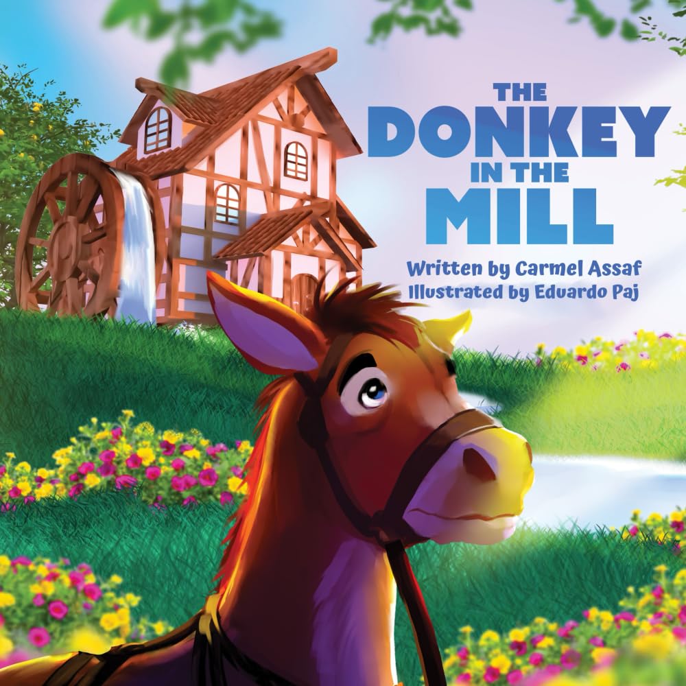 The Donkey in the Mill: A story about Humility, Quiet Sacrifice and Character book