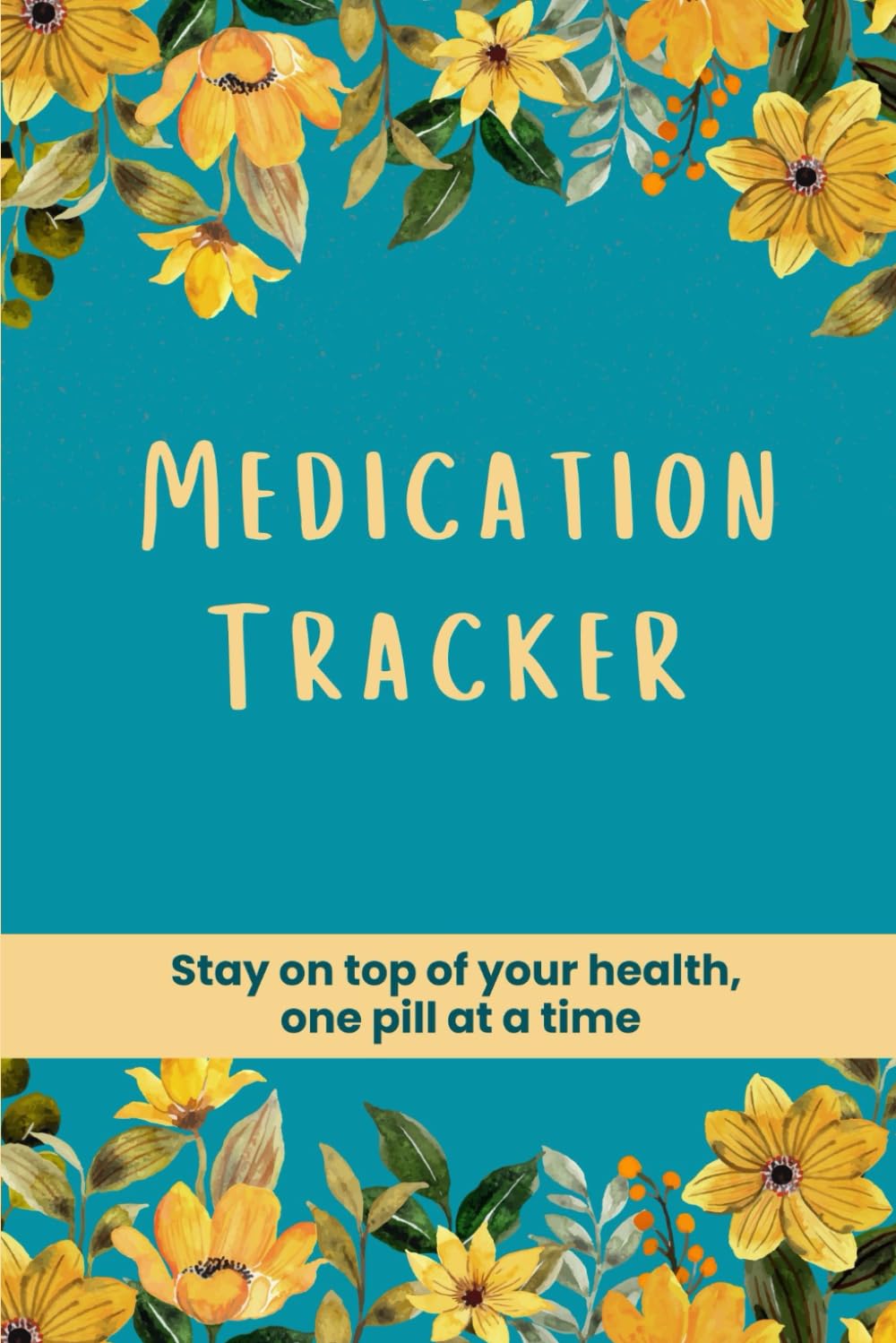 Medication Tracker Log: Stay on top of your health, one pill at a time | Medication tracker and weekly medication log | Track your medications weekly and stay on schedule with ease | 6 x 9in, 80 pages book