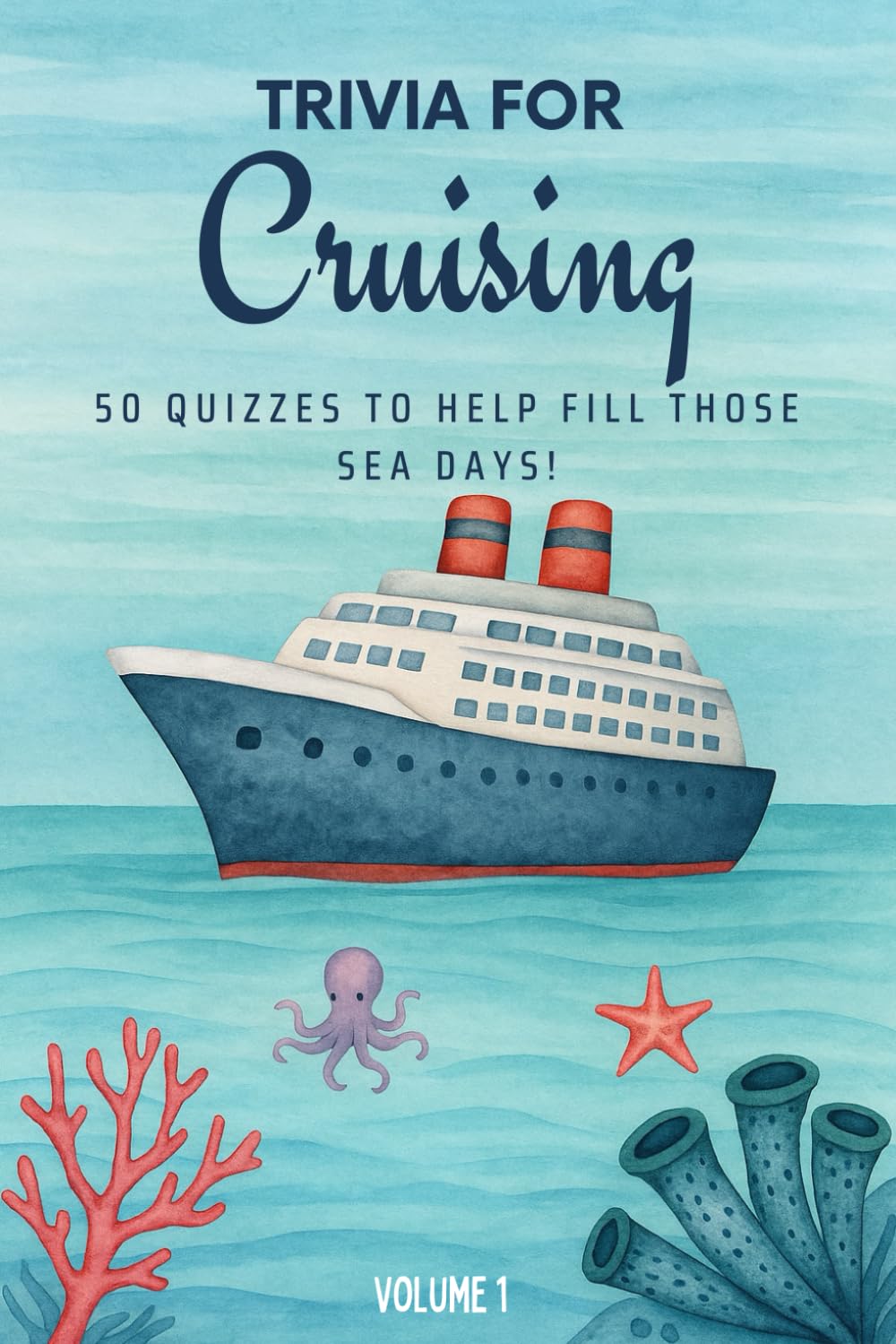 Trivia for Cruising: 50 Quizzes to Fill Those Sea Days!: 750 quiz questions about 50 cruising ports | Perfect mix of trivia for couples, friends, and ... pages (The Travel and Holiday Trivia Series) Leisure & Fun