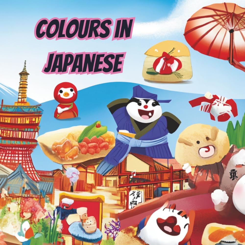 Colours in Japanese: A Fun and Colourful Way to Learn Japanese! book