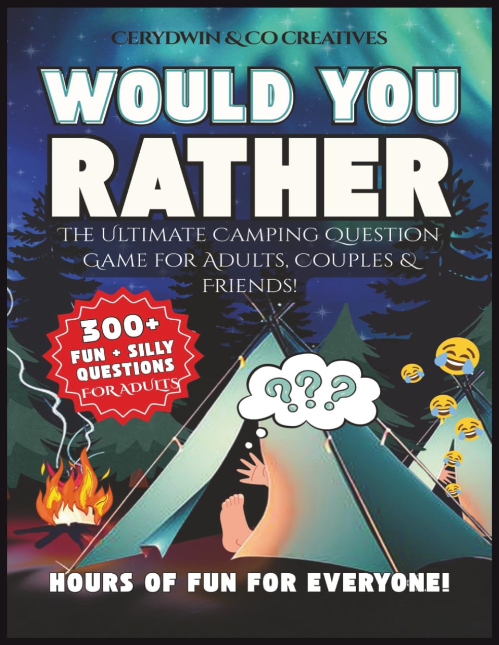 Would You Rather? The Outrageous Adult Campfire Edition question game: 300+ Dirty, Hilarious & Totally Wild Questions to Shock Your Friends, Roast Your Partner, and Keep the Party Going All Night book