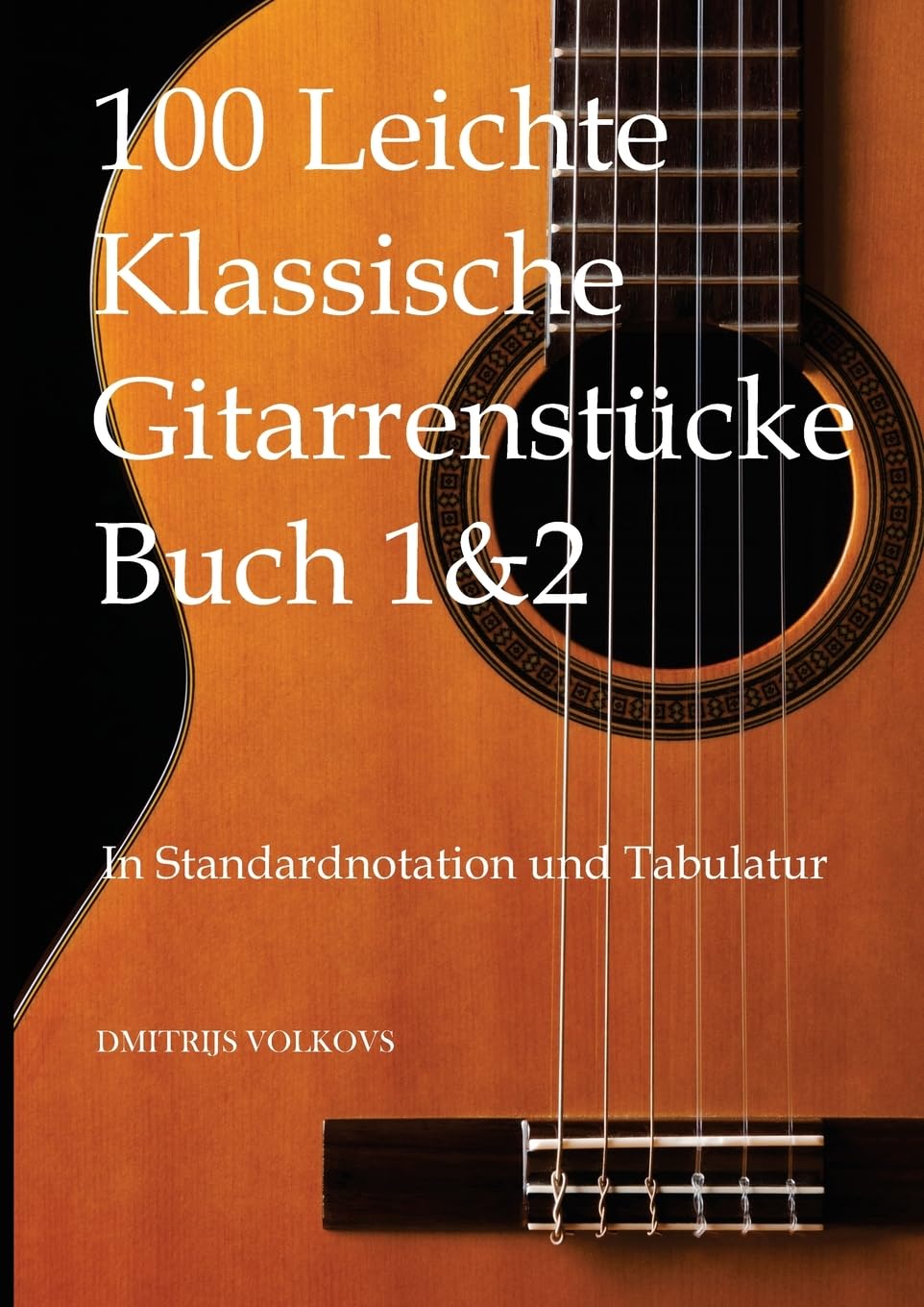 100 Leichte Klassische Gitarrenstücke Buch 1&2: In Standardnotation und Tabulatur book