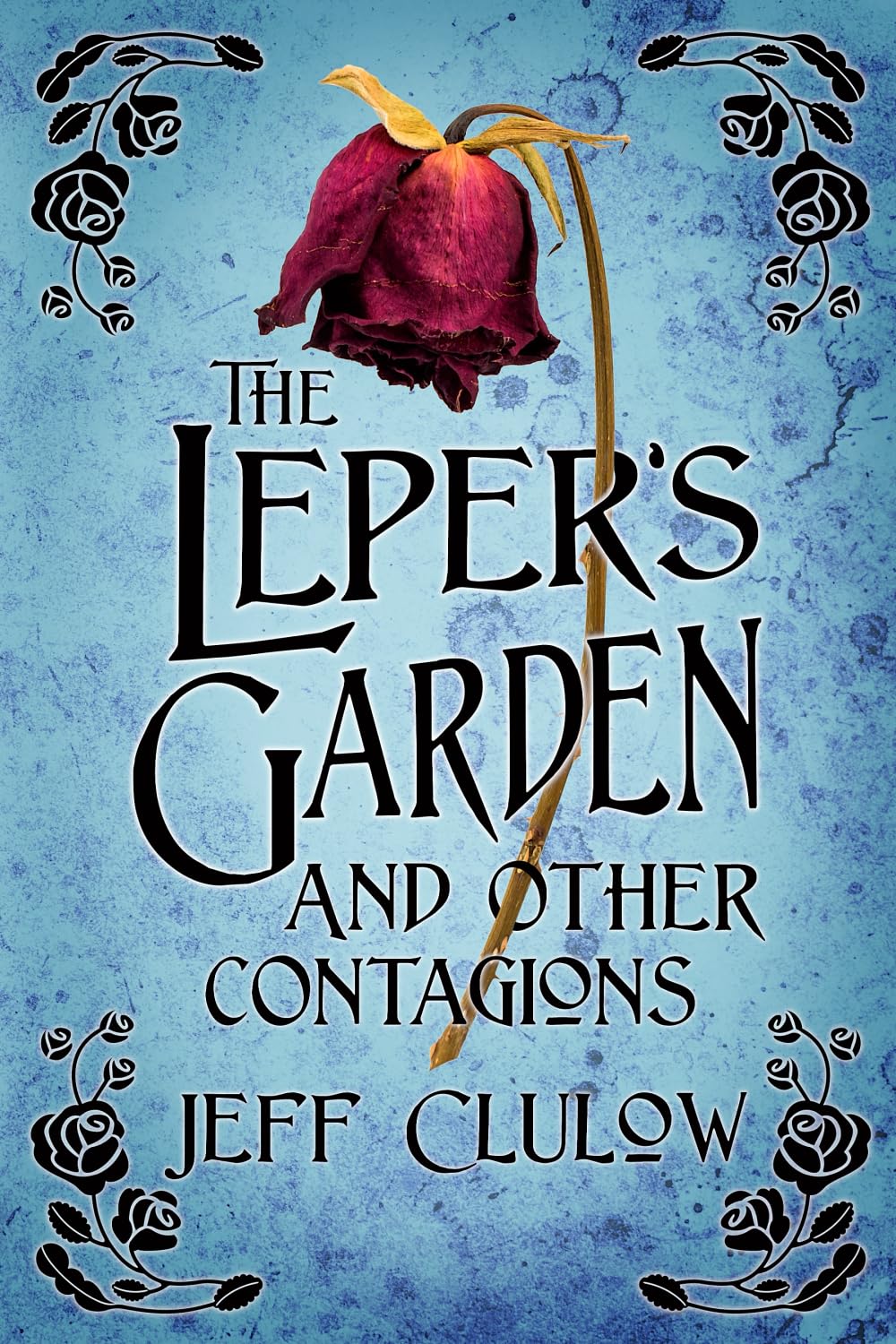 The Leper's Garden and Other Contagions Horror & Mystery