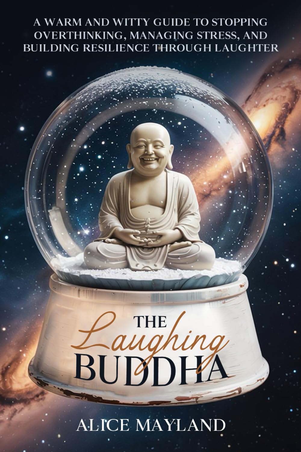 The Laughing Buddha: A Warm and Witty Guide to Stopping Overthinking, Managing Stress, and Building Resilience through Laughter book