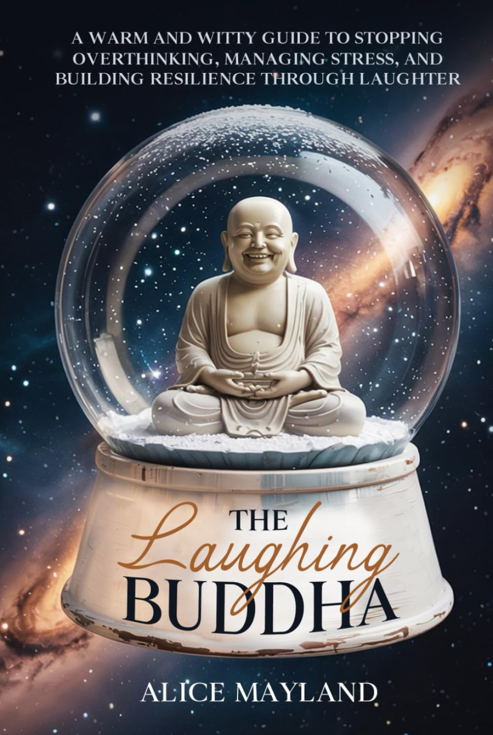The Laughing Buddha: A Warm and Witty Guide to Stopping Overthinking, Managing Stress, and Building Resilience through Laughter book