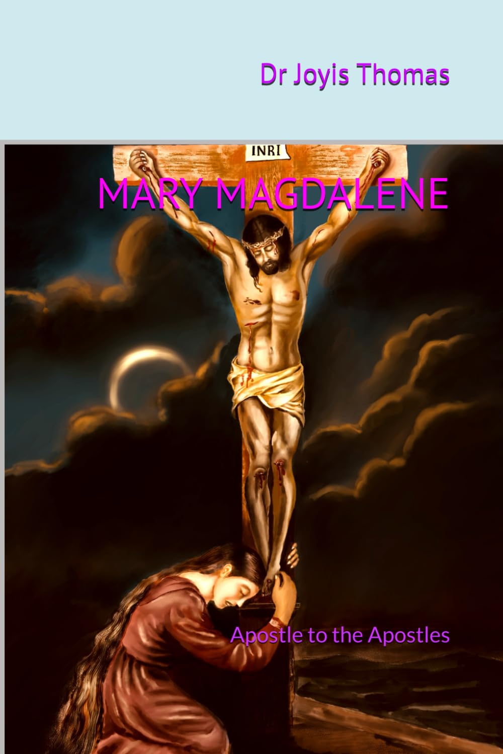 MARY MAGDALENE: Apostle to the Apostles book