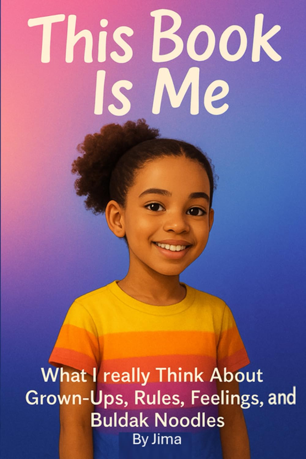 This Book Is Me: How Kids Really Think About Grown-Ups, Rules, and Feelings book