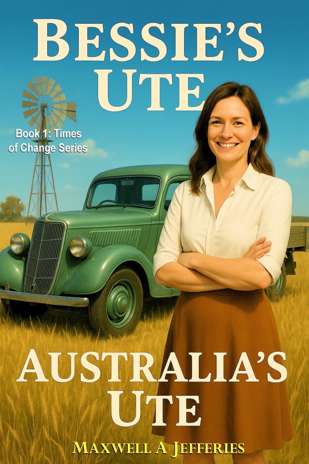 Bessie's Ute, Australia's Ute: A Historical Fiction Novel of Bessie Grady and Lewis Bandt — The Outback Woman and the Ford Designer Who Created the Ute book
