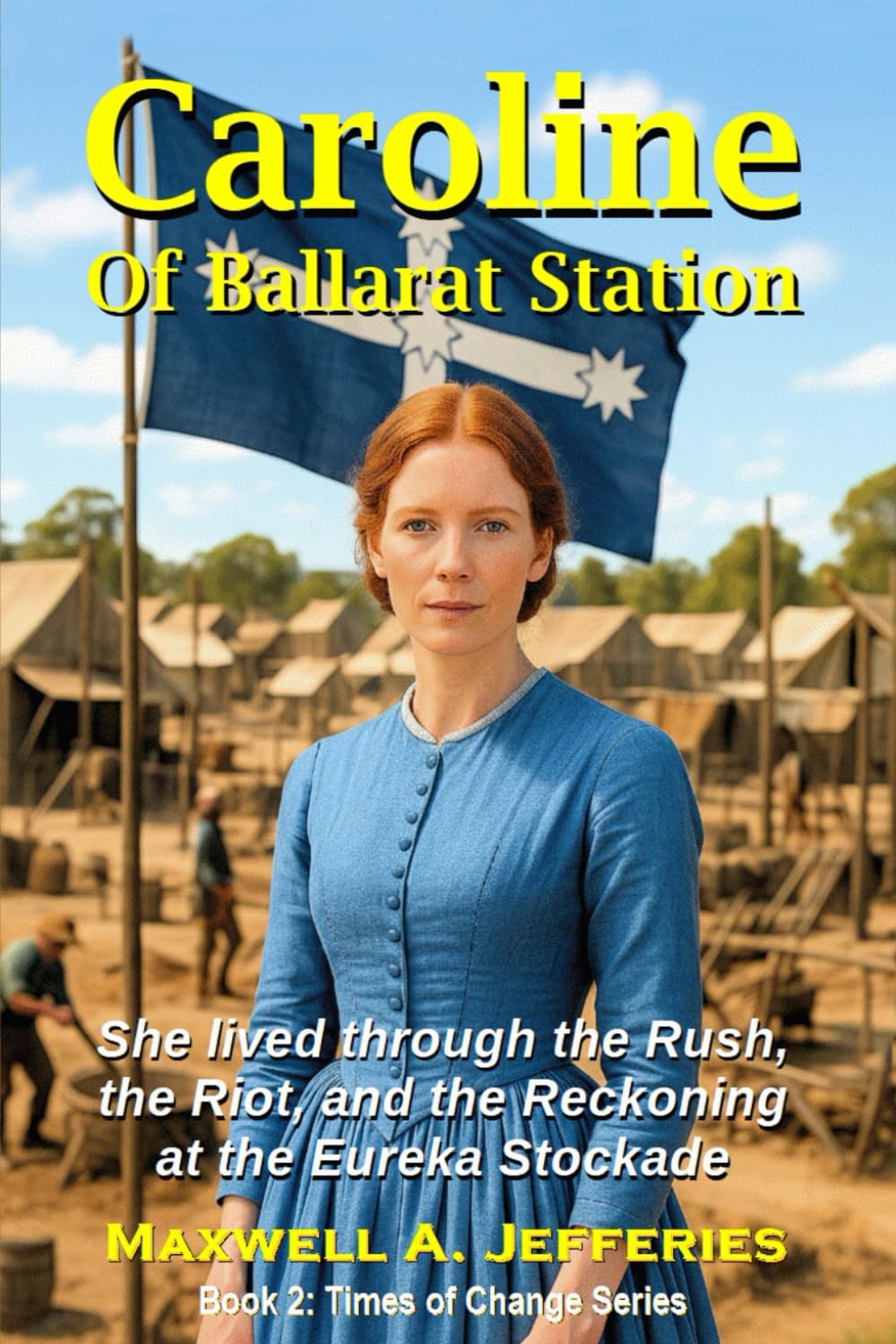 Caroline Of Ballarat Station: She lived through the Rush, the Riot, and the Reckoning at the Eureka Stockade book