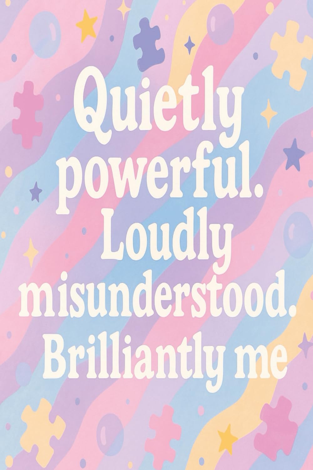 Quietly powerful. Loudly misunderstood. Brilliantly me.: A Notebook for Neurodivergent Minds to Dump, Dream, and Doodle book