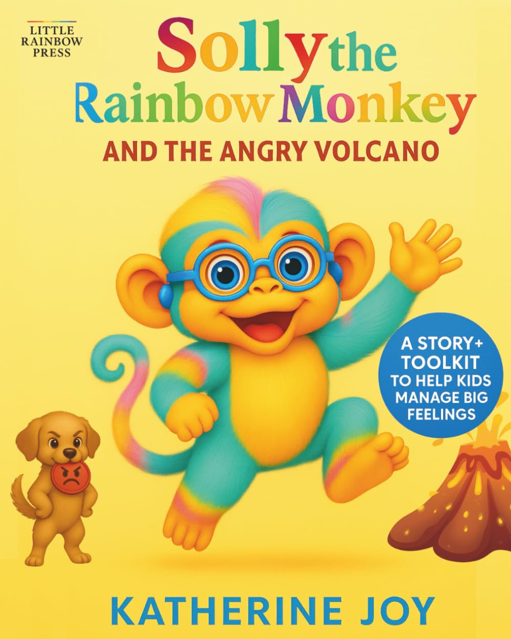 Solly the Rainbow Monkey and the Angry Volcano: A story and toolkit in one — helping children calm big emotions and feel more in control. book