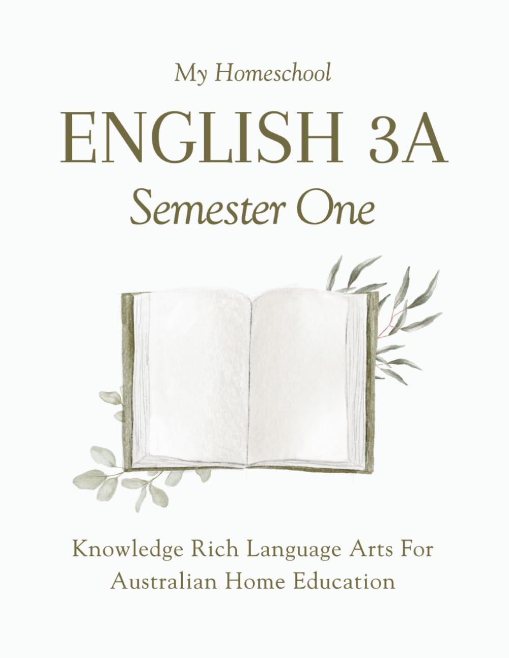 My Homeschool English 3A – Semester One: Knowledge Rich Language Arts for Australian Home Education book