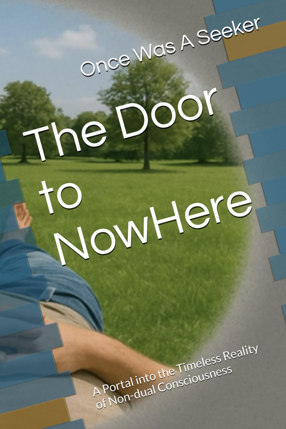 The Door to NowHere: A Portal into the Timeless Reality of Non-dual Consciousness book