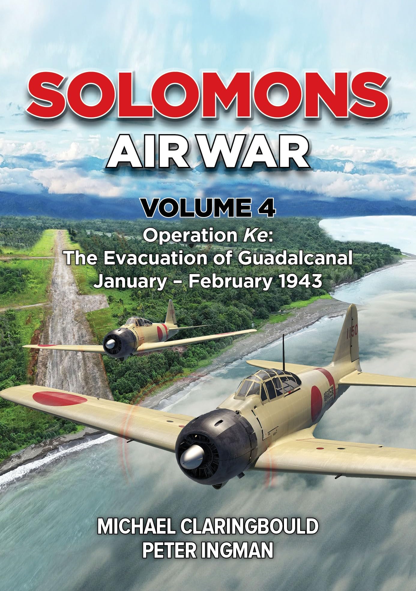 Solomons Air War Volume 4: Operation Ke: The Evacuation of Guadalcanal January - February 1943 Social Sciences