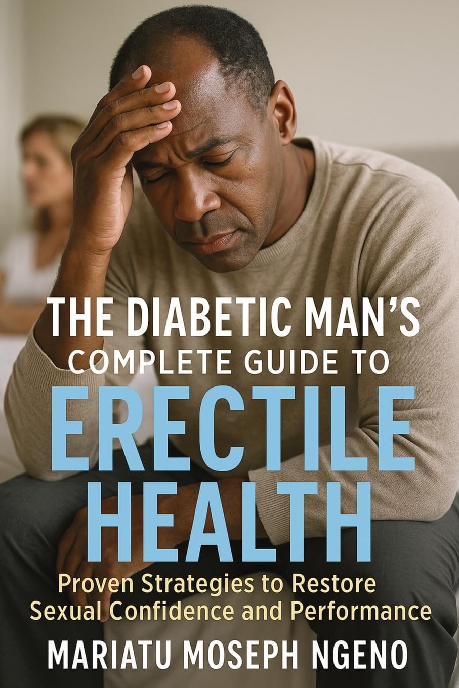 The Diabetic Man's Complete Guide to Erectile Health Health, Nutrition & Fitness