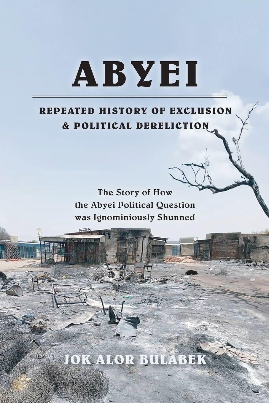 ABYEI REPEATED HISTORY OF EXCLUSION & POLITICAL DERELICTION Politics & History