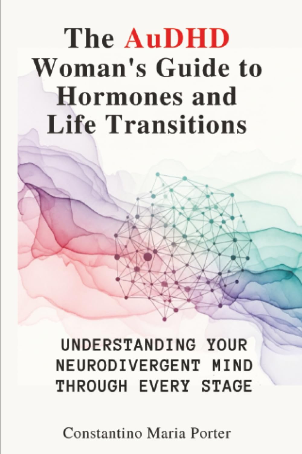 The AuDHD Woman's Guide to Hormones and Life Transitions Health, Nutrition & Fitness