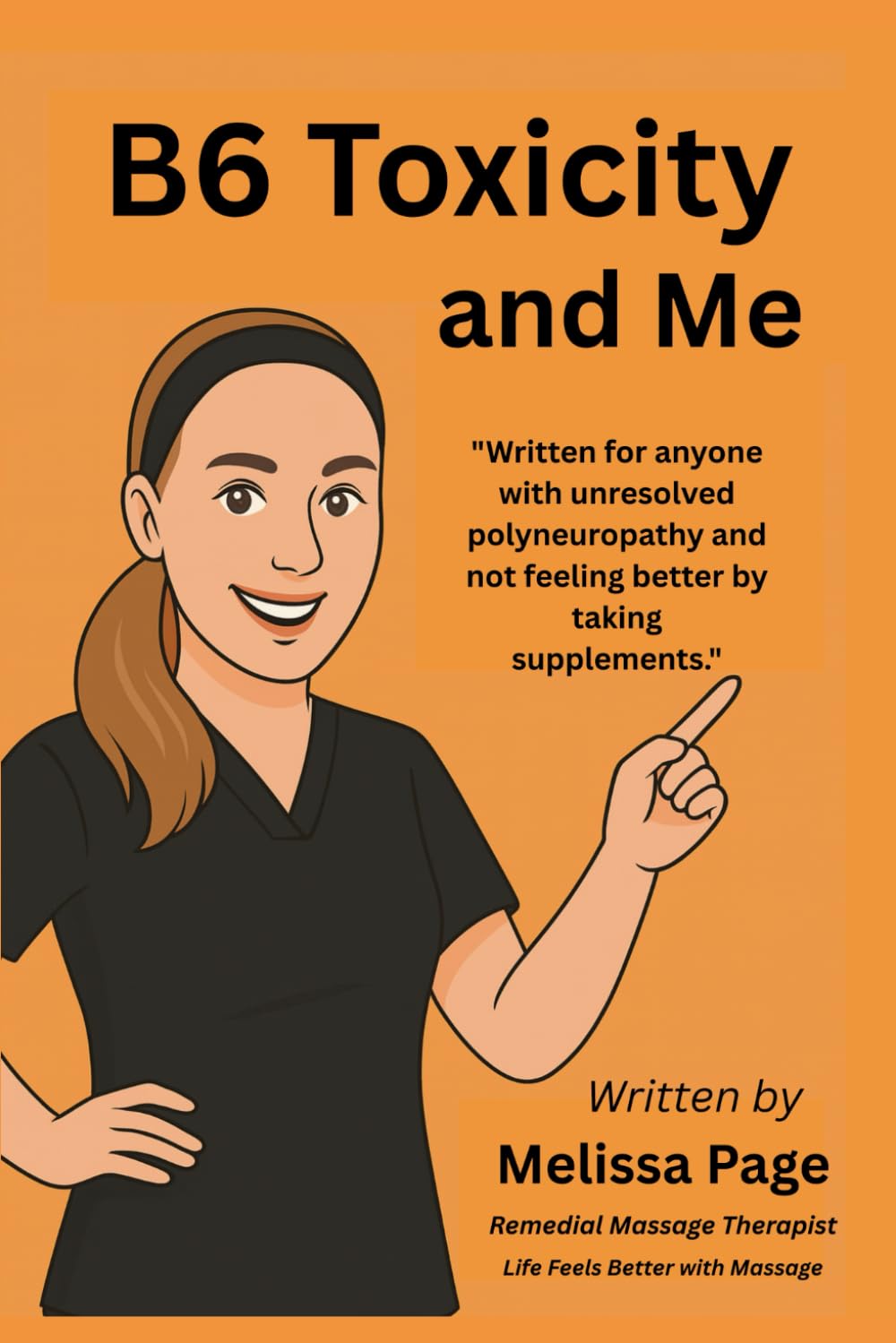 B6 Toxicity and Me: Written for anyone with unresolved polyneuropathy or not feeling better by taking supplements. book