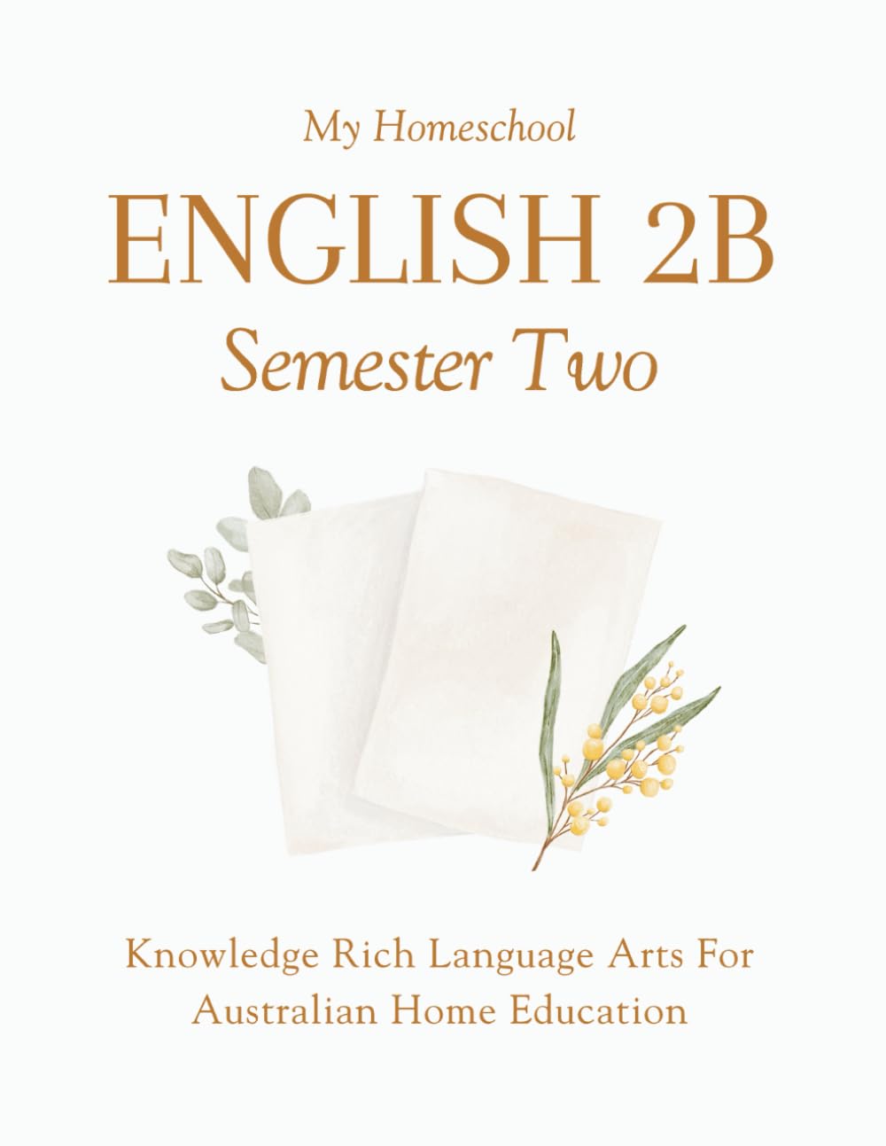 My Homeschool English 2B – Semester Two: Knowledge Rich Language Arts for Australian Home Education book