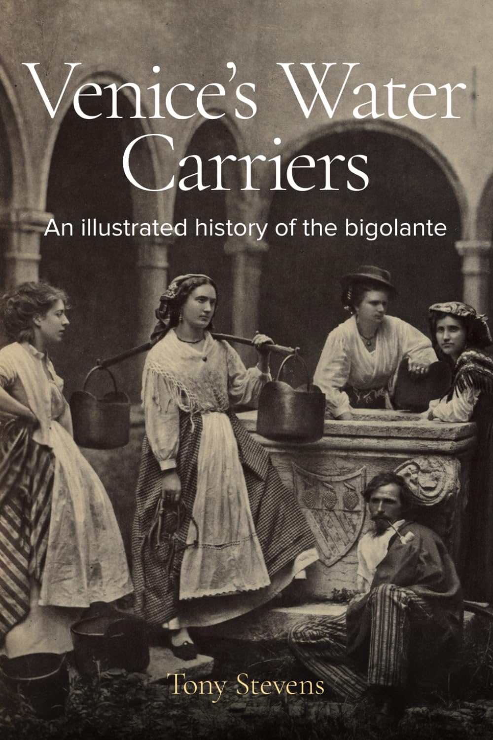 Venice’s Water Carriers: An Illustrated History of the Bigolante book
