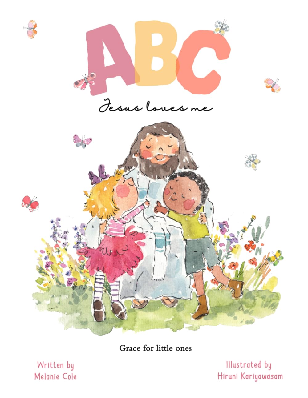 ABC Jesus Loves Me: Grace for little ones, A Christian Children's Picture Book of Grace book
