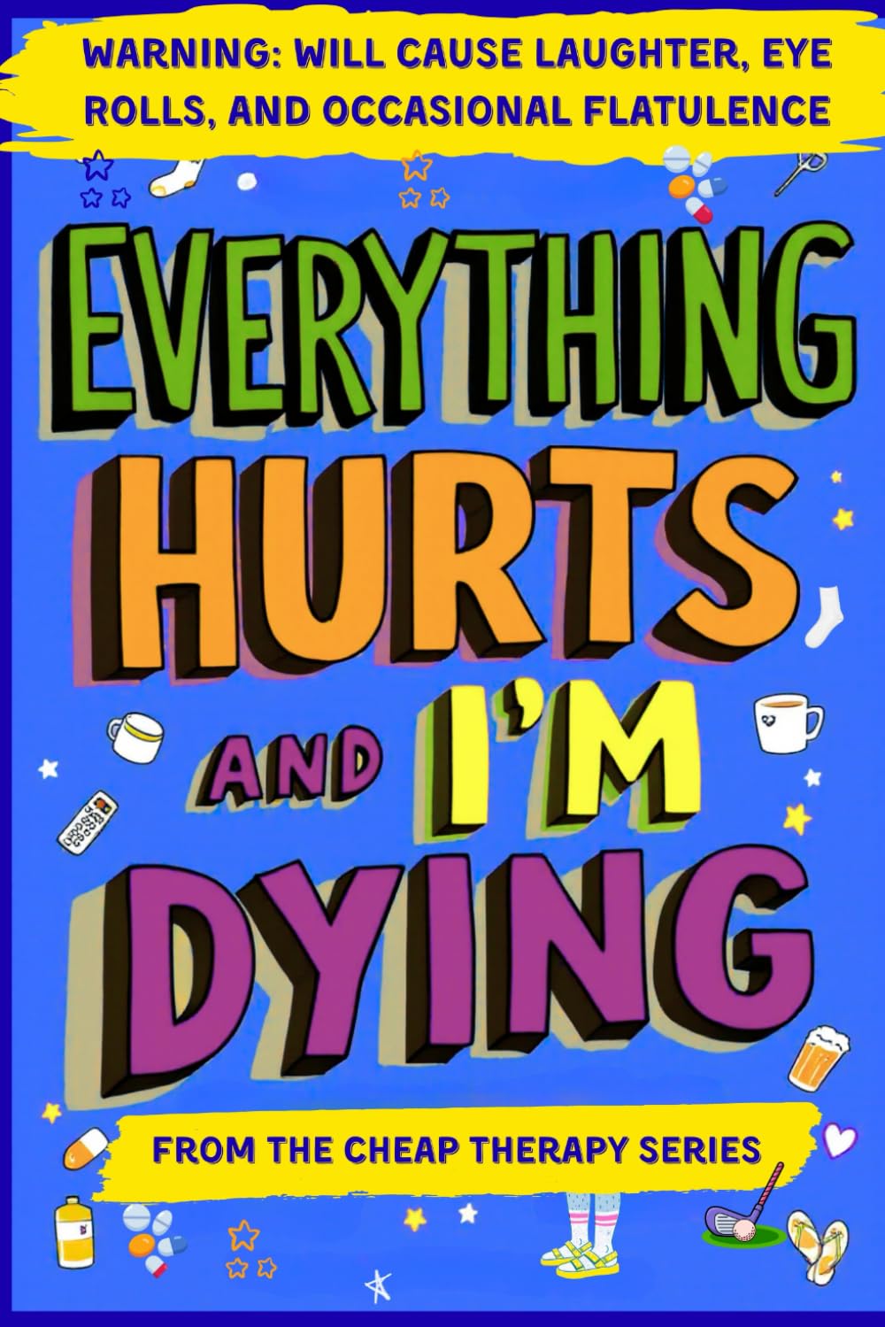 Product Image: Everything Hurts And I'm Dying