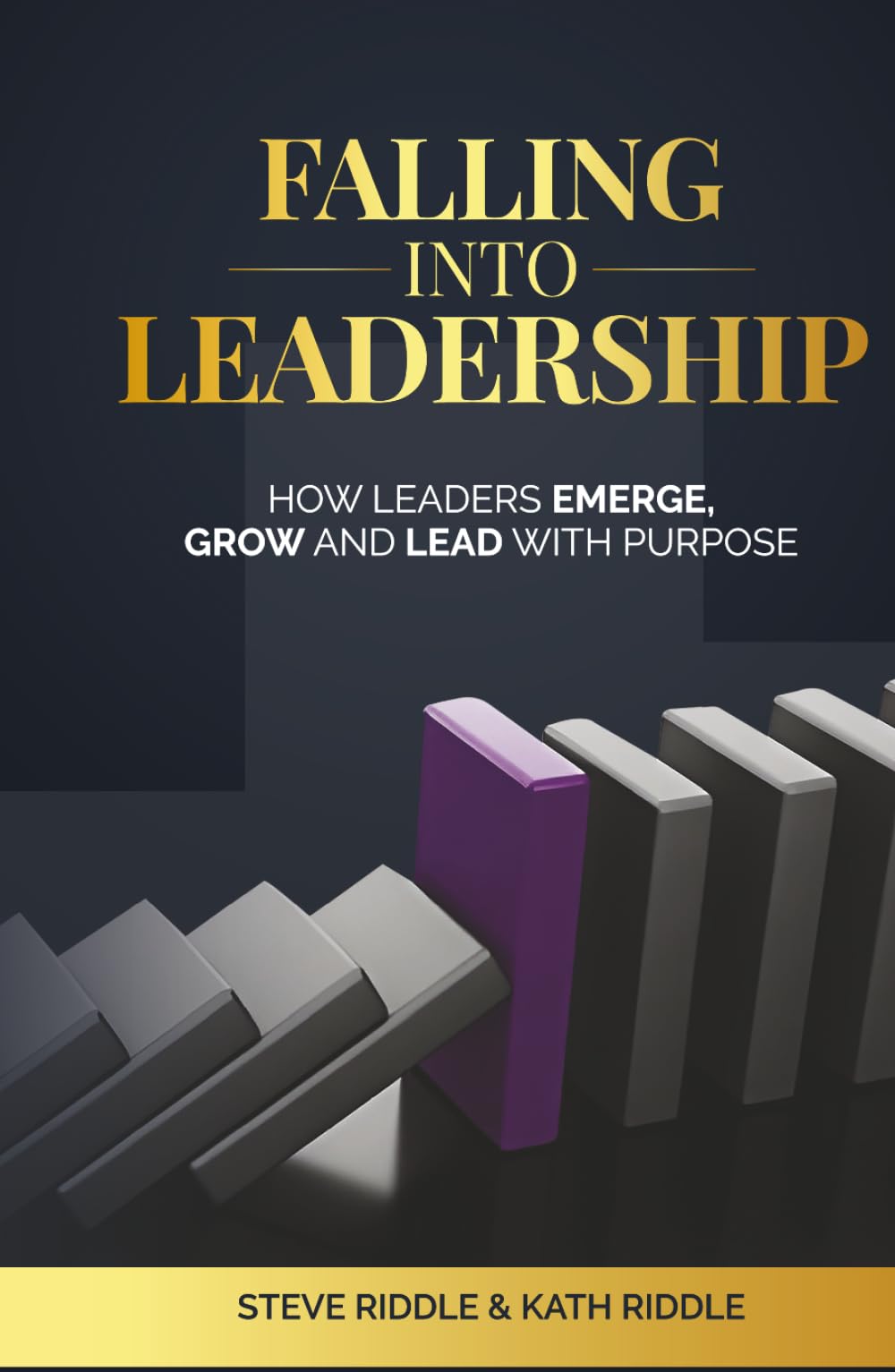 Falling Into Leadership: How Leaders Emerge, Grow and Lead With Purpose book