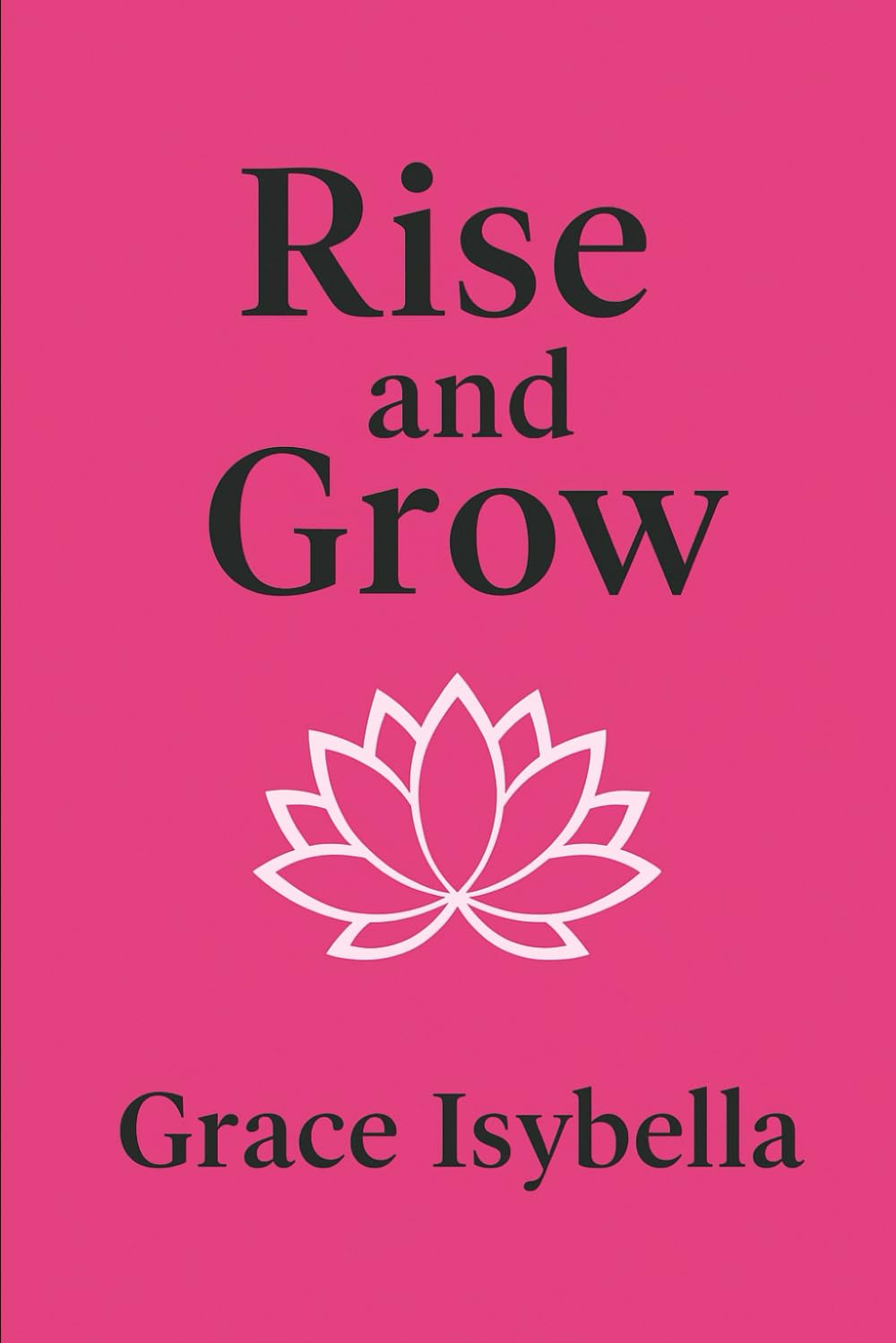 Rise and Grow: A Women’s Guide to Purpose, Resilience, and Success book
