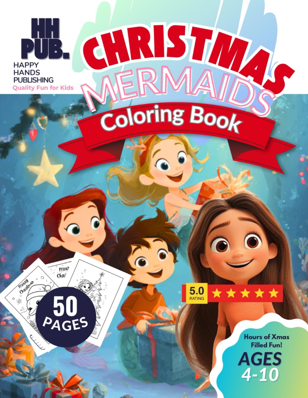 Christmas Mermaid Coloring Book: 50 Festive Holiday Pages for Kids Ages 4–10 | Cute Mermaids, Sea Animals & Winter Magic book