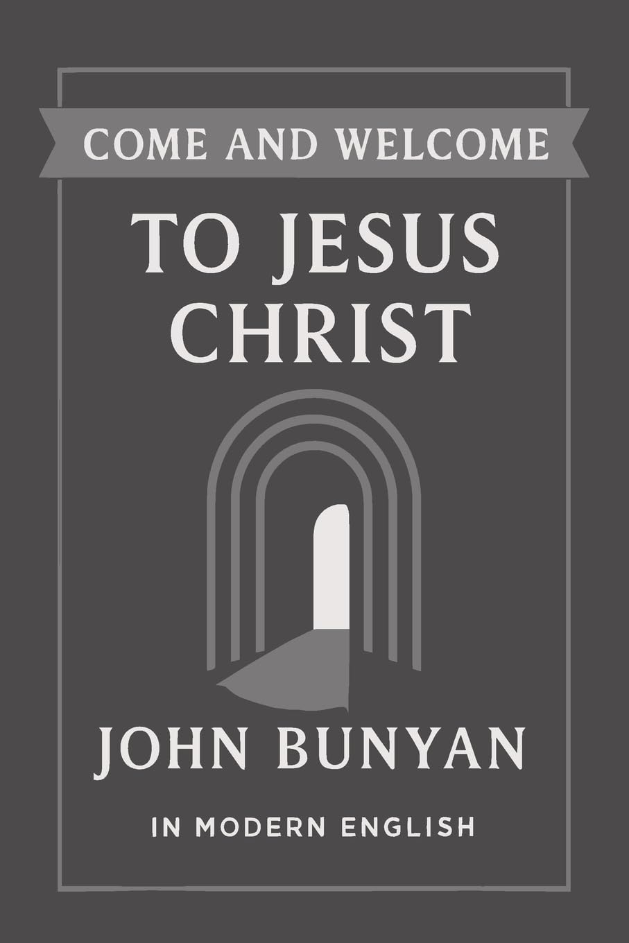 Come and Welcome to Jesus Christ (Modern English Translation) Religion & Esotericism