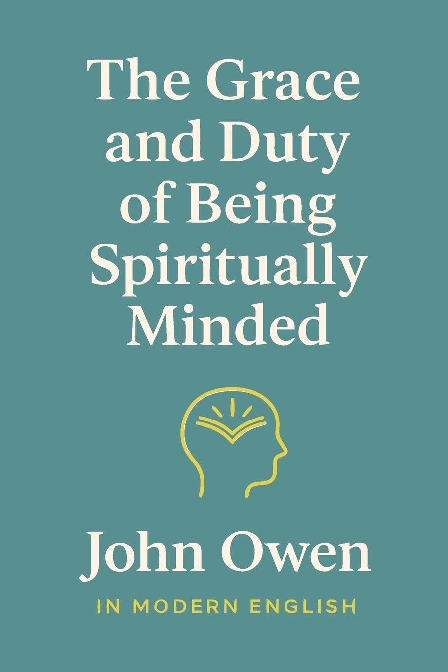 The Grace and Duty of Being Spiritually Minded (In Modern English) Religion & Esotericism
