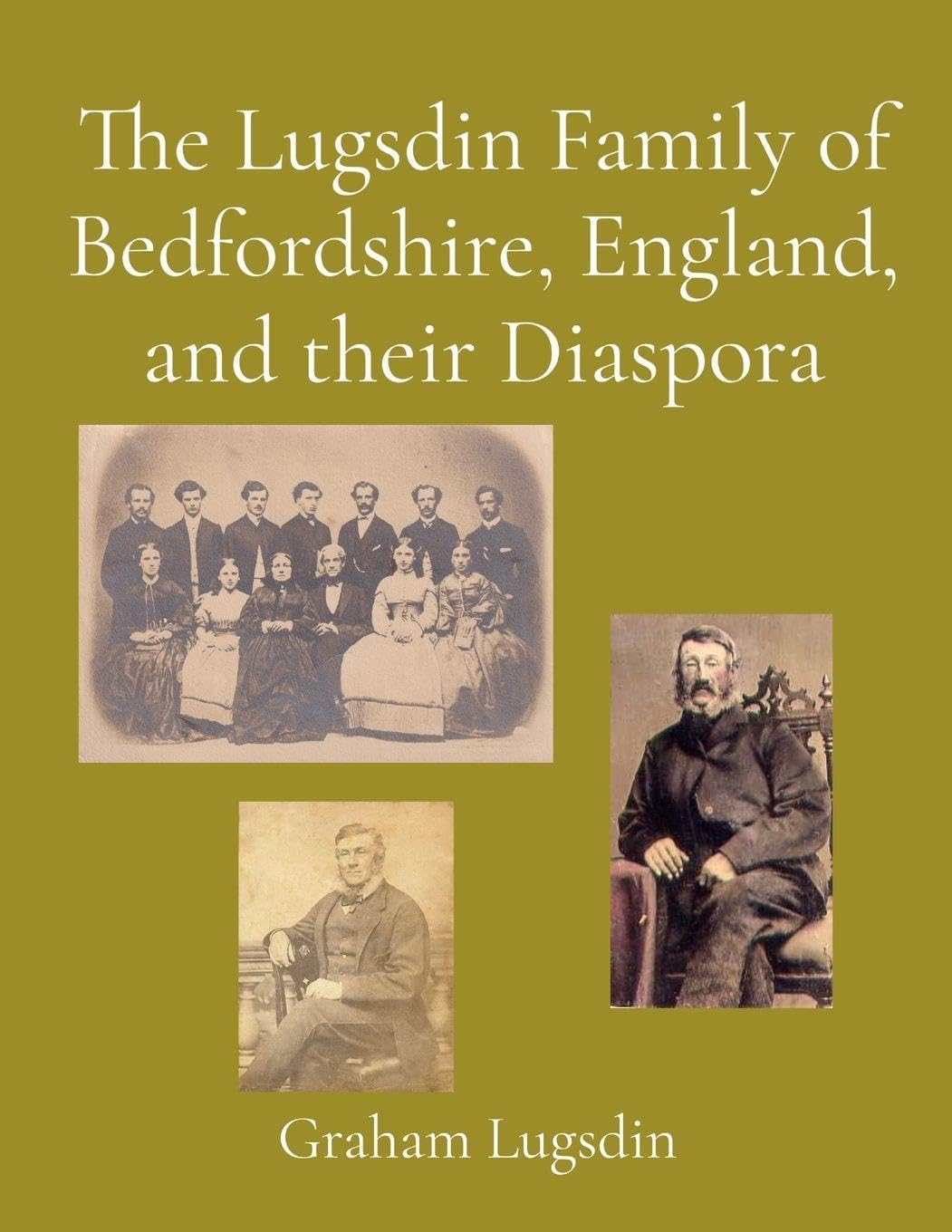 The Lugsdin Family of Bedfordshire, England, and their Diaspora Leisure, Home & Garden