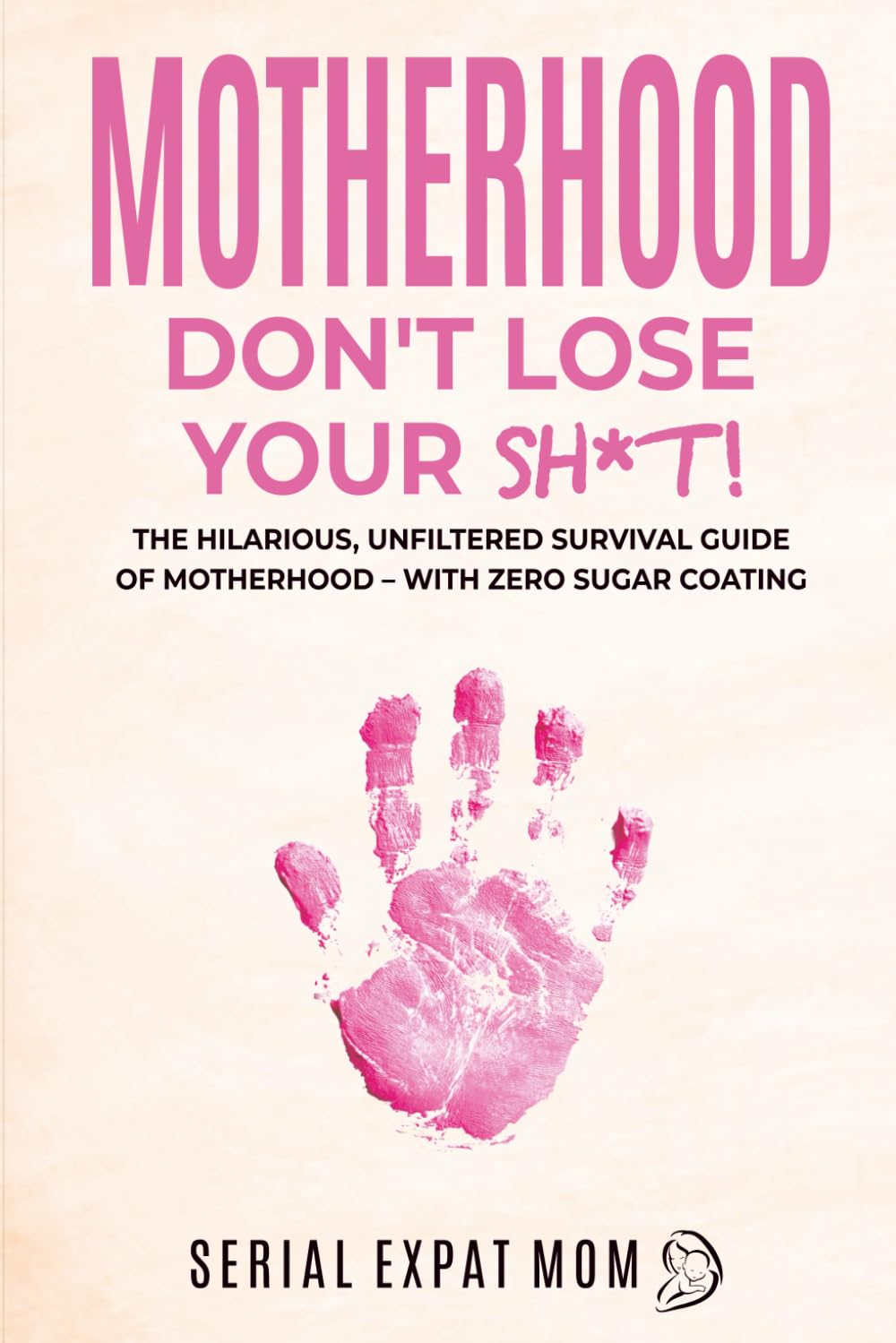 Motherhood Don't Lose Your Sh*t! Lifestyle